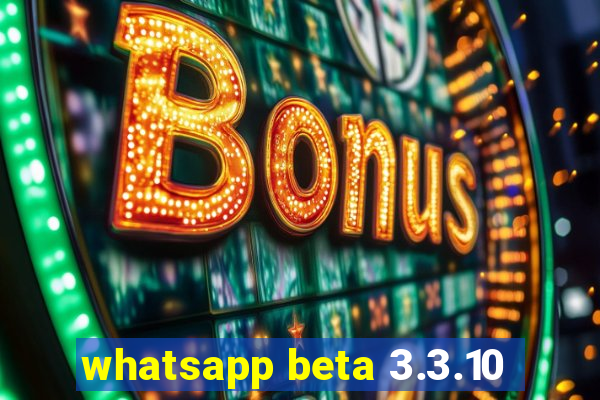 whatsapp beta 3.3.10